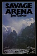 04A Savage Arena book cover - Granite Mountains And Baltoro Glacier **** by Joe Tasker.  Published 1982. This book describes Tasker's climbs on the Eiger, Dunagiri, Changabang, K2 and the impressive first ascent of Kangchenjunga…